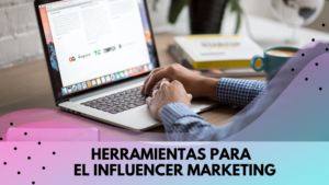 Lee más sobre el artículo Herramientas para gestionar tus campañas de influencer marketing