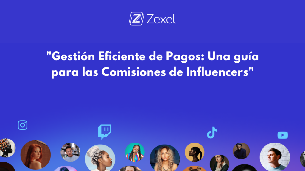 Lee más sobre el artículo Gestión Eficiente de Pagos: Una guía para las Comisiones de Influencers