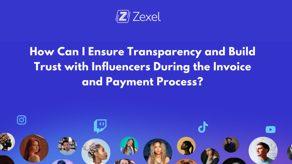 Read more about the article How can I ensure transparency and build trust with influencers during the invoice and payment process?