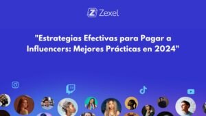 Lee más sobre el artículo Estrategias Efectivas para Pagar a Influencers: Mejores Prácticas en 2024